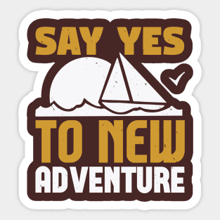 say yes to new adventure Sticker